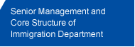 Senior Management and Core Structure of Immigration Department