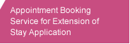 Appointment Booking Service for Extension of Stay Application