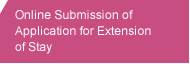 Online Submission of Application for Extension of Stay