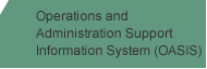 Operations and Administration Support Information System (OASIS)