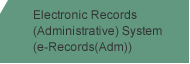 Electronic Records (Administrative) System (e-Records(Adm))