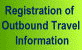 Registration of Outbound Travel information