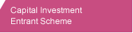 Capital Investment Entrant Scheme