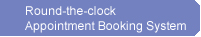 Round-the-clock Appointment Booking System
