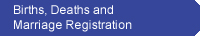 Births, Deaths and Marriage Registration