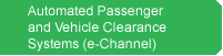 Automated Passenger and Vehicle Clearance Systems (e-Channel)